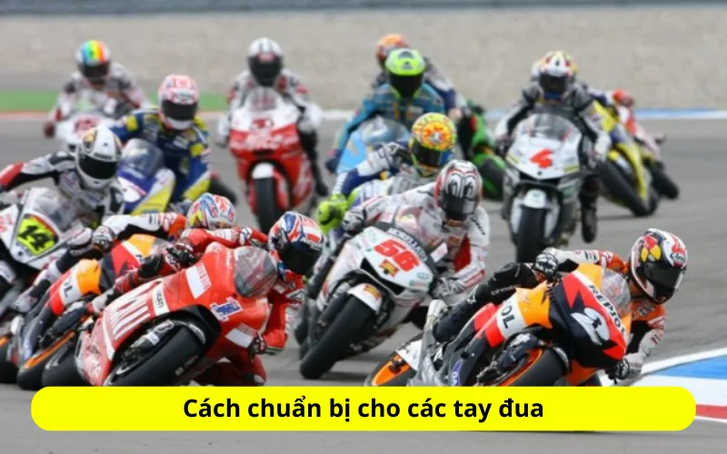 Cách chuẩn bị cho các tay đua