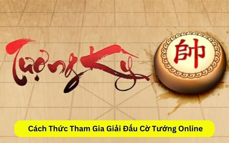 Cách Thức Tham Gia Giải Đấu Cờ Tướng Online 