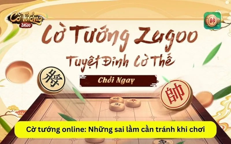 Cờ tướng online Những sai lầm cần tránh khi chơi