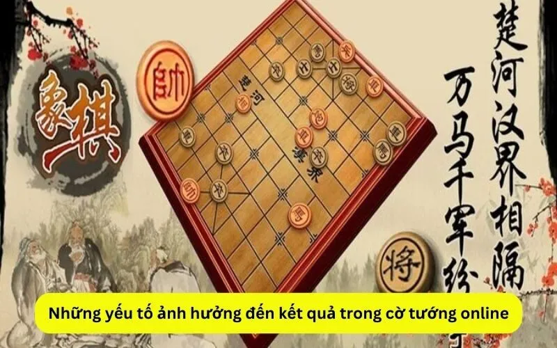 Những yếu tố ảnh hưởng đến kết quả trong cờ tướng online