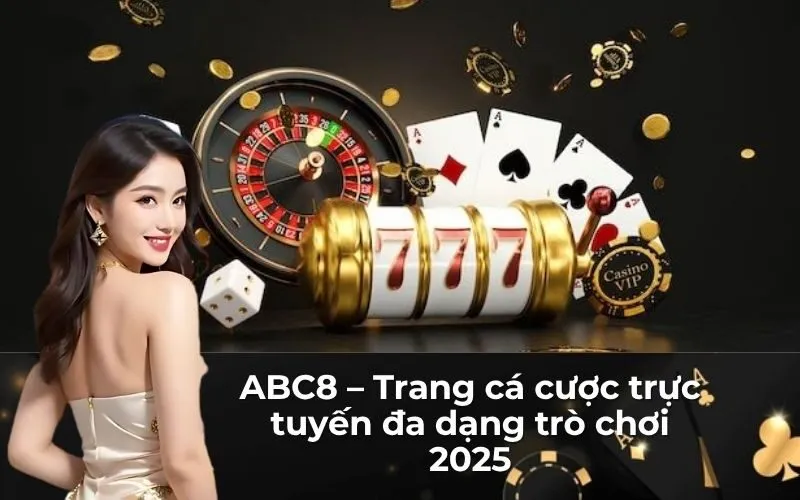 ABC8 – Trang cá cược trực tuyến đa dạng trò chơi 2025