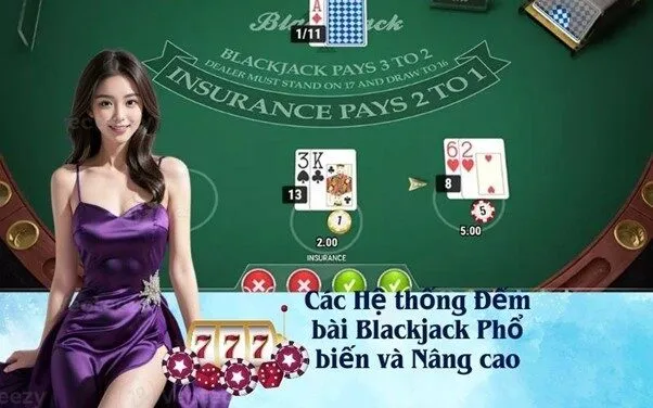 Các Hệ thống Đếm bài Blackjack Phổ biến và Nâng cao