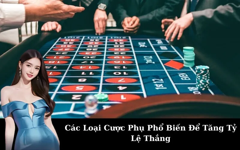 Các Loại Cược Phụ Phổ Biến Để Tăng Tỷ Lệ Thắng