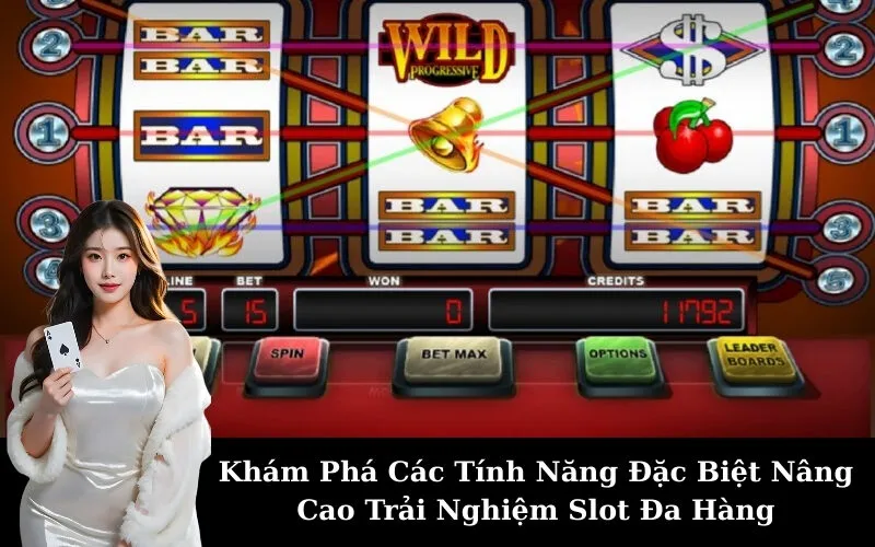 Khám Phá Các Tính Năng Đặc Biệt Nâng Cao Trải Nghiệm Slot Đa Hàng