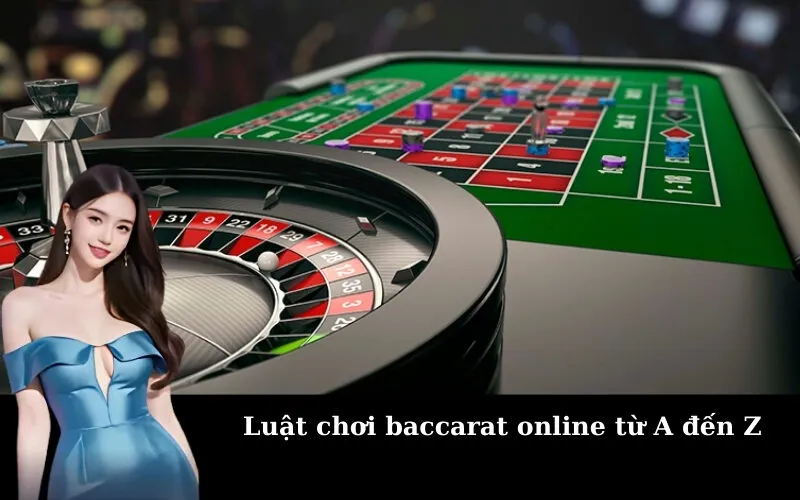 Luật chơi baccarat online từ A đến Z
