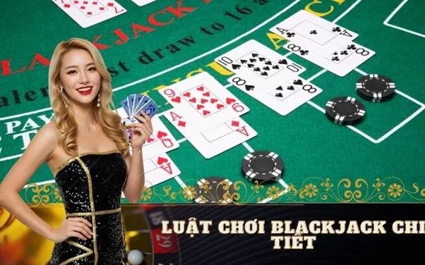Luật chơi Blackjack chi tiết