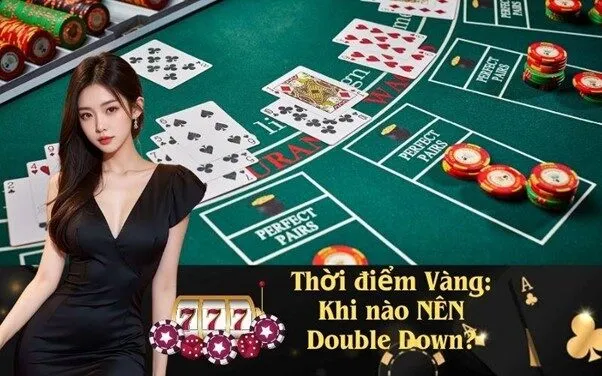 Thời điểm Vàng: Khi nào NÊN Double Down?