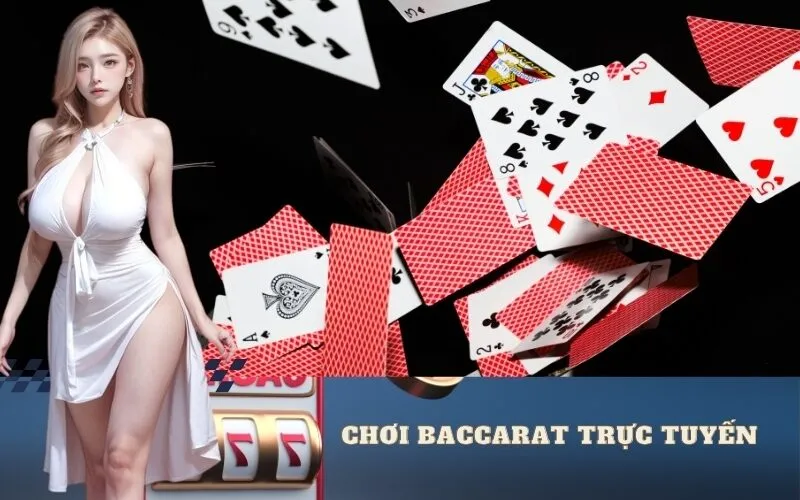 Trải nghiệm chơi Baccarat trực tuyến hấp dẫn