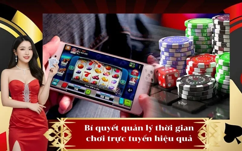 Bí quyết quản lý thời gian chơi trực tuyến hiệu quả