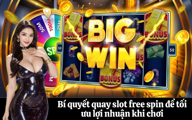 Bí quyết quay slot free spin để tối ưu lợi nhuận khi chơi
