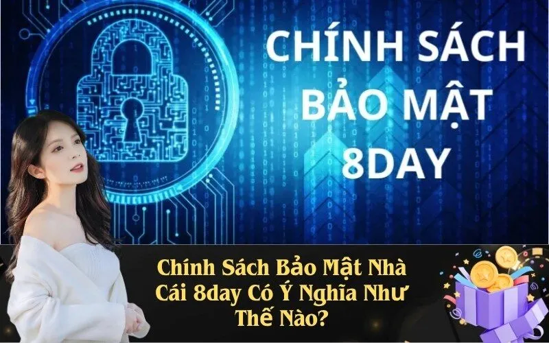 Chính Sách Bảo Mật Nhà Cái 8day Có Ý Nghĩa Như Thế Nào?