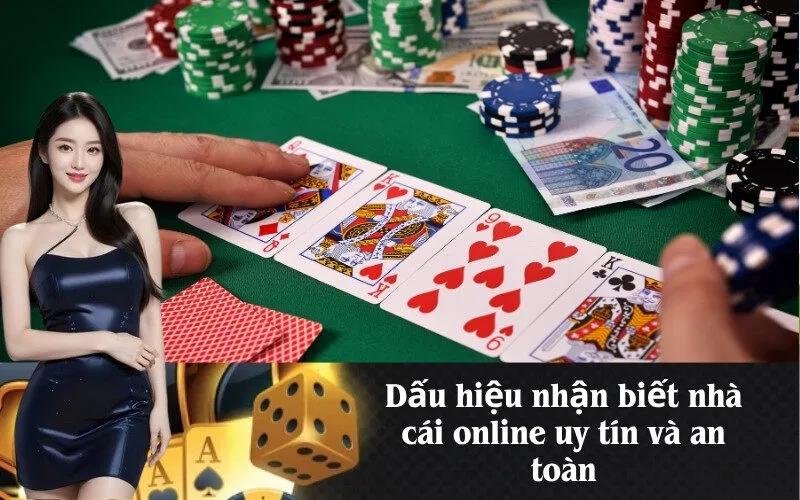Dấu hiệu nhận biết nhà cái online uy tín và an toàn