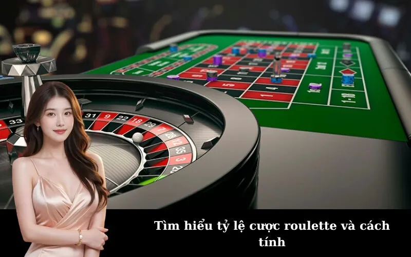Tìm hiểu tỷ lệ cược roulette và cách tính