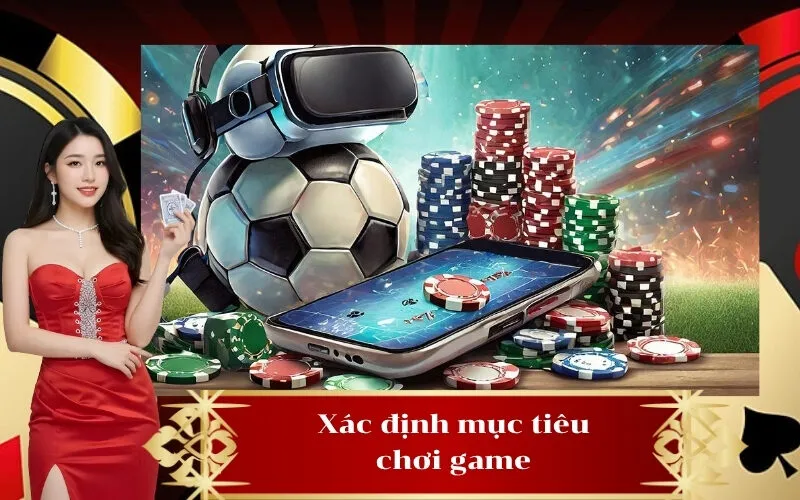 Xác định mục tiêu chơi game