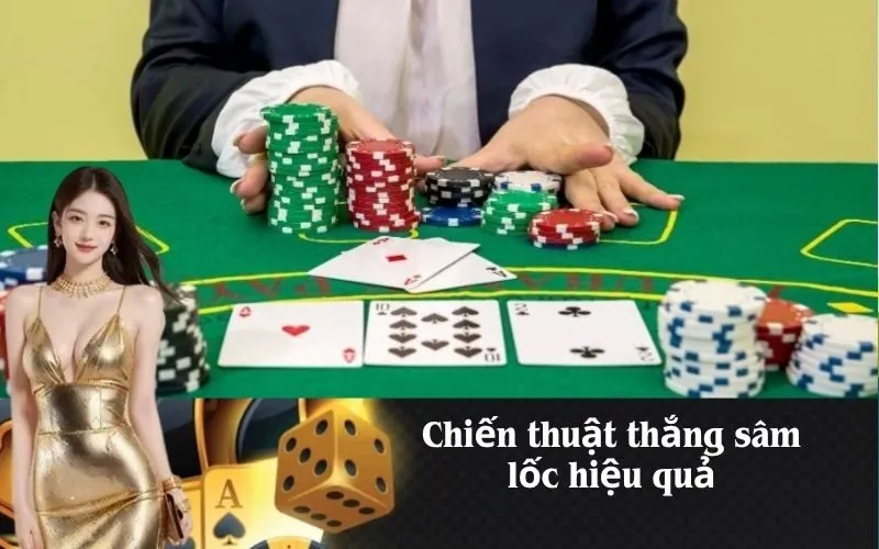 Chiến thuật thắng sâm lốc hiệu quả