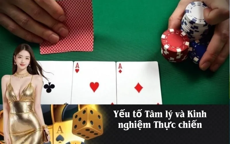 Yếu tố Tâm lý và Kinh nghiệm Thực chiến